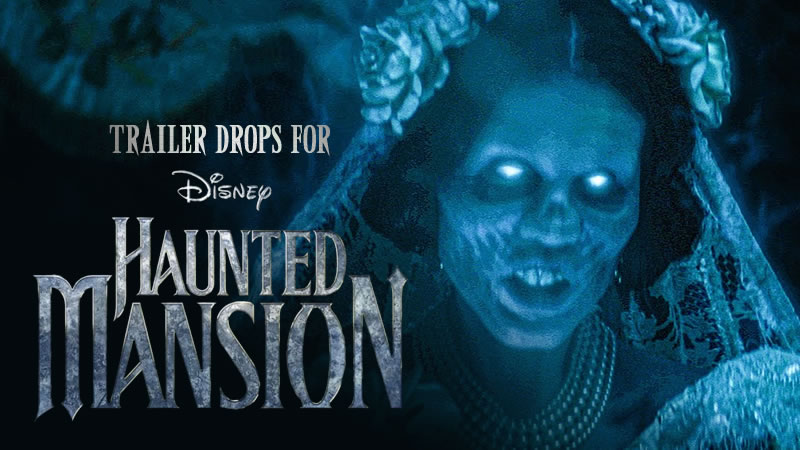 Trailer Drops For Disney's New HAUNTED MANSION Movie - Monster Fest : Fest