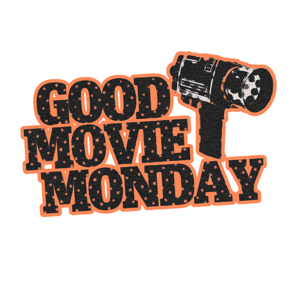 Good Movie Monday